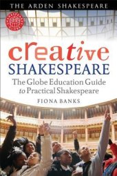 book Creative Shakespeare: The Globe Education Guide to Practical Shakespeare