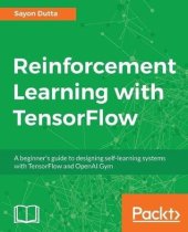 book Reinforcement Learning with TensorFlow: A beginner’s guide to designing self-learning systems with TensorFlow and OpenAI Gym