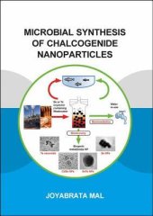 book Microbial Synthesis of Chalcogenide Nanoparticles: Combining Bioremediation and Biorecovery of Chalcogen in the Form of Chalcogenide Nanoparticles