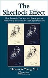 book The Sherlock effect : how forensic doctors and investigators disastrously reason like the great detective