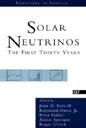 book Solar Neutrinos: The First Thirty Years