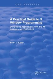 book A Practical Guide To X Window Programming : Developing Applications with the XT Intrinsics and OSF/Motif