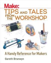 book Make: Tips and Tales from the Workshop: An Indispensable Benchtop Reference with Hundreds of Ingenious Workshop Tips, Tricks, and Techniques