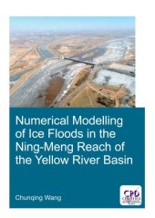 book Numerical modelling of ice floods in the Ning-Meng Reach of the Yellow River Basin