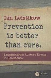 book Prevention is better than cure : learning from adverse events in healthcare