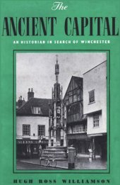 book The Ancient Capital: An Historian in Search of Winchester