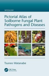 book Pictorial Atlas of Soilborne Fungal Plant Pathogens and Diseases