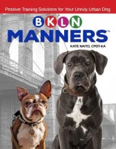 book Bkln Manners: Positive Training Solutions for Your Unruly Urban Dog