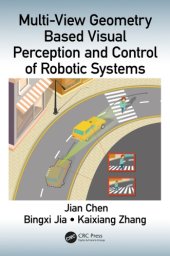 book Multi-View Geometry Based Visual Perception and Control of Robotic Systems