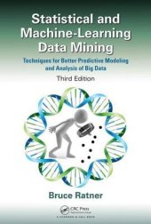 book Statistical and Machine-Learning Data Mining, Third Edition: Techniques for Better Predictive Modeling and Analysis of Big Data, Third Edition