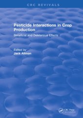 book Pesticide Interactions in Crop Production : Beneficial and Deleterious Effects