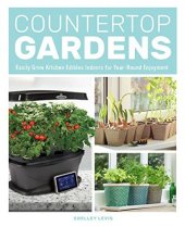 book Countertop Gardens: Easily Grow Kitchen Edibles Indoors for Year-Round Enjoyment