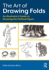 book The Art of Drawing Folds : An Illustrator’s Guide to Drawing the Clothed Figure