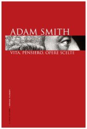 book Adam Smith. Vita, pensiero, opere scelte