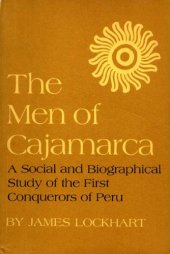 book The men of Cajamarca : a social and biographical study of the first conquerors of Peru