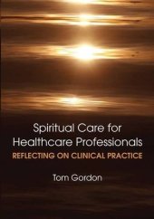 book Spiritual Care for Healthcare Professionals Reflecting on Clinical Practice