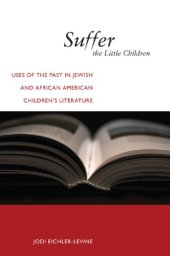 book Suffer the Little Children: Uses of the Past in Jewish and African American Children’s Literature