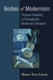 book Bodies of Modernism: Physical Disability in Transatlantic Modernist Literature