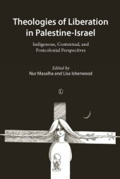 book Theologies of Liberation in Palestine-Israel: Indigenous, Contextual, and Postcolonial Perspectives