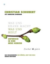 book Was uns krank macht - Was uns heilt Aufbruch in einen Neue Medizin, Das Zusammenspiel von Körper, Geist und Seele besser verstehen