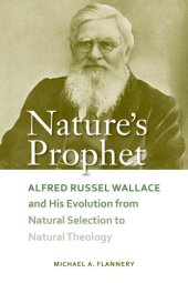 book Nature’s prophet : Alfred Russel Wallace and his evolution from natural selection to natural theology