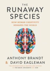 book The Runaway Species: How human creativity remakes the world