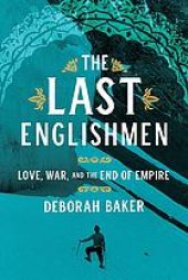 book The last Englishmen : love, war, and the end of empire