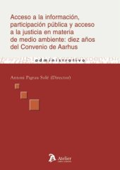 book Acceso a la Información, participación pública y acceso a la justicia en materia de medio ambiente : diez años del Convenio de Aarhus