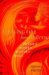 book Stealing Fire from Heaven: The Rise of Modern Western Magic