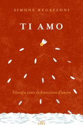 book Ti amo.  Fiilosofia come dichiarazione d’amore