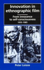 book Innovation in ethnographic film : from innocence to consciousness, 1955-85