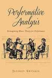 book Performative analysis : reimagining music theory for performance