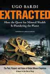 book Extracted : how the quest for mineral wealth is plundering the planet : a report to the Club of Rome