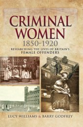 book Criminal Women 1850-1920: Researching the Lives of Britain’s Female Offenders