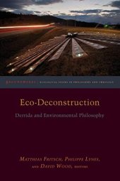 book Eco-Deconstruction: Derrida and Environmental Philosophy