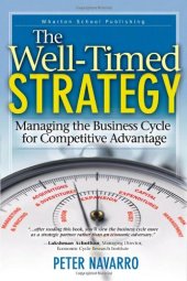 book The Well Timed Strategy: Managing the Business Cycle for Competitive Advantage