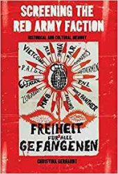 book Screening the Red Army Faction: Historical and Cultural Memory