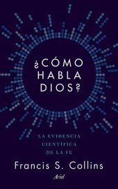 book ¿Cómo habla Dios? La evidencia científica de la fe