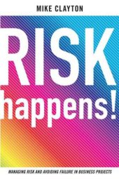 book Risk happens!: managing risk and avoiding failure in business projects