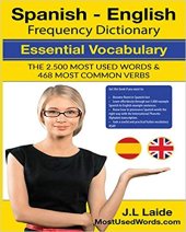 book Spanish - English Frequency Dictionary - Essential Vocabulary: The 2500 Most Used Words & 468 Most Common Verbs