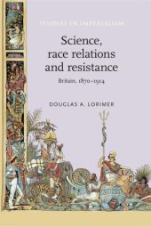 book Science, Race Relations and Resistance: Britain, 1870-1914