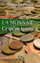 book La monnaie Ce qu’on ignore et qu’on devrait tous savoir