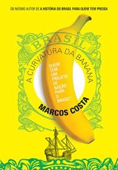 book A curvatura da banana: Quem tem um projeto de nação para o Brasil?