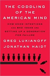 book The Coddling of the American Mind: How Good Intentions and Bad Ideas Are Setting Up a Generation for Failure