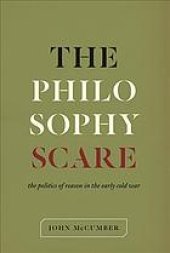 book The Philosophy Scare : The Politics of Reason in the Early Cold War