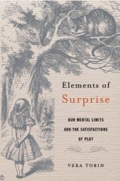 book Elements of surprise: our mental limits and the satisfactions of plot