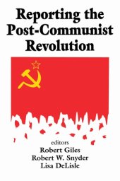 book Reporting the Post-Communist Revolution