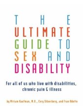 book The Ultimate Guide to Sex and Disability: For All of Us Who Live with Disabilities, Chronic Pain, and Illness