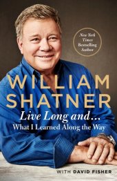 book Live Long and. . .What I Learned Along the Way