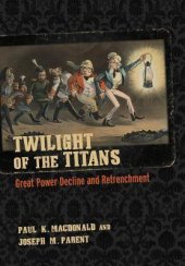 book Twilight of the Titans: Great Power Decline and Retrenchment